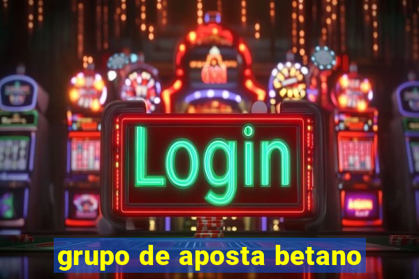 grupo de aposta betano